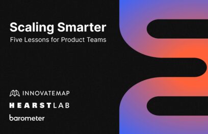 Innovatemap partners with HearstLab and Barometer to share five lessons for scaling product teams