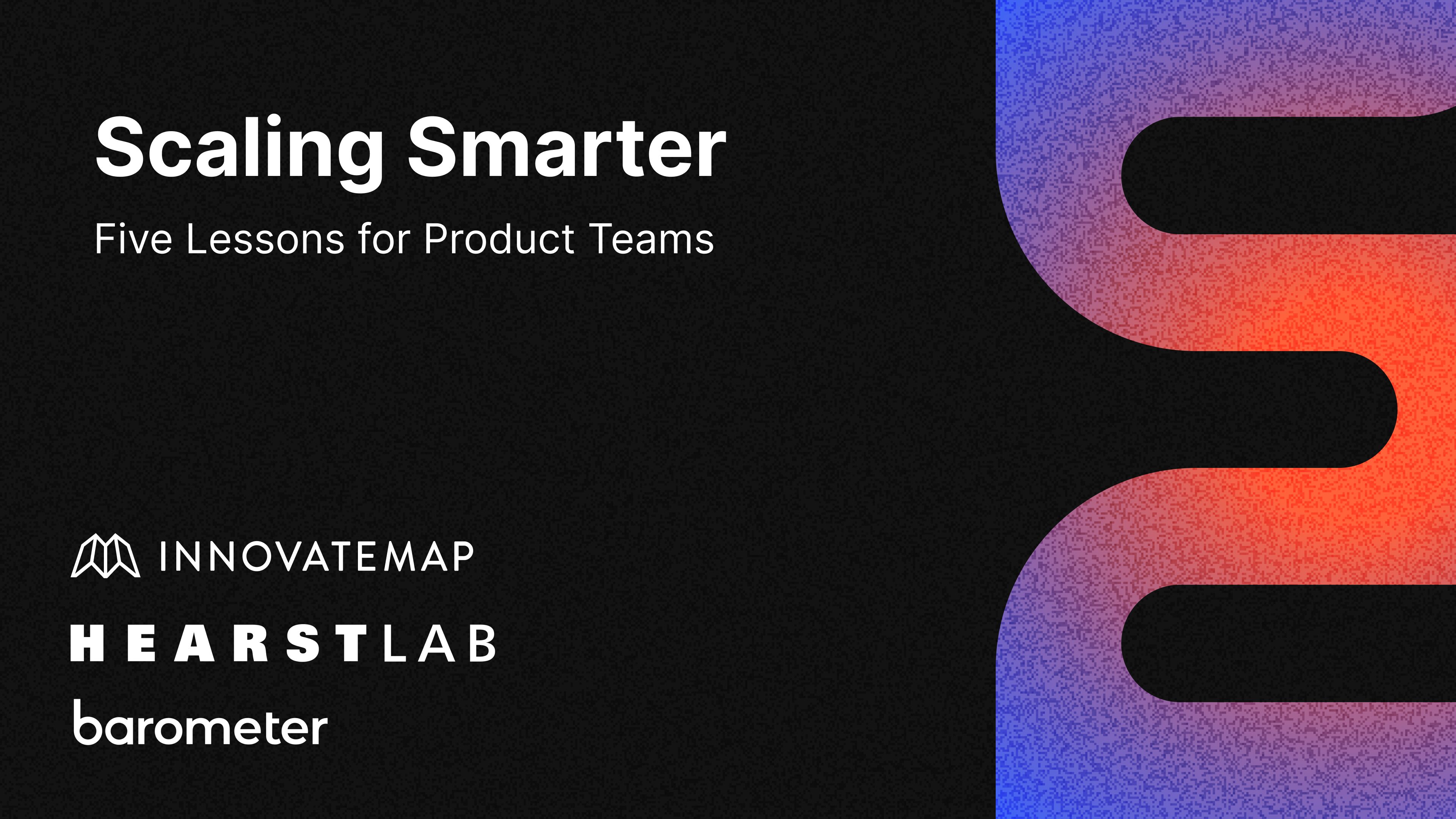 Innovatemap partners with HearstLab and Barometer to share five lessons for scaling product teams