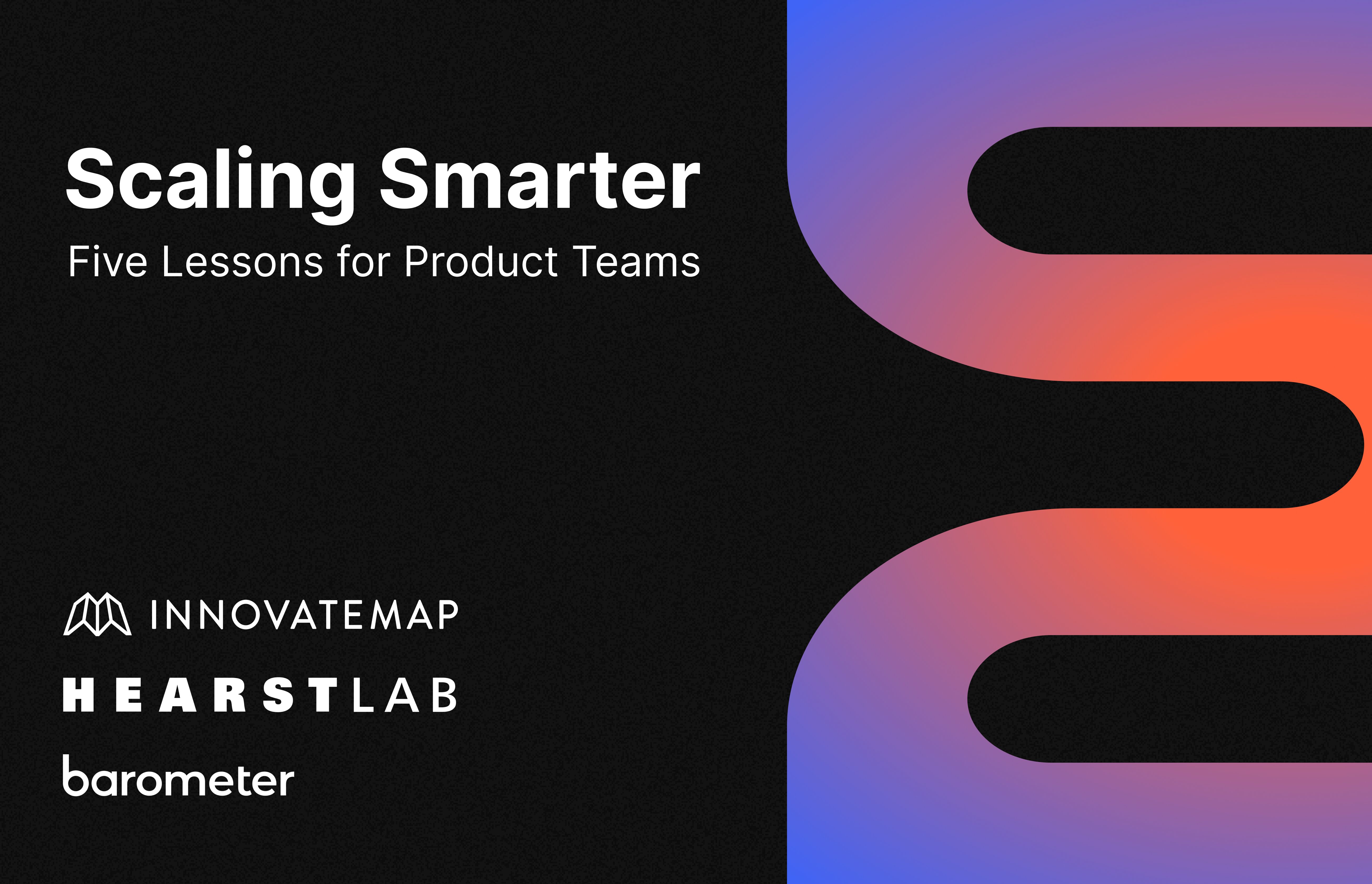 Innovatemap partners with HearstLab and Barometer to share five lessons for scaling product teams