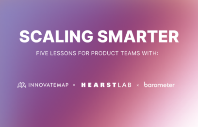 Innovatemap partners with HearstLab and Barometer to share five lessons for scaling product teams